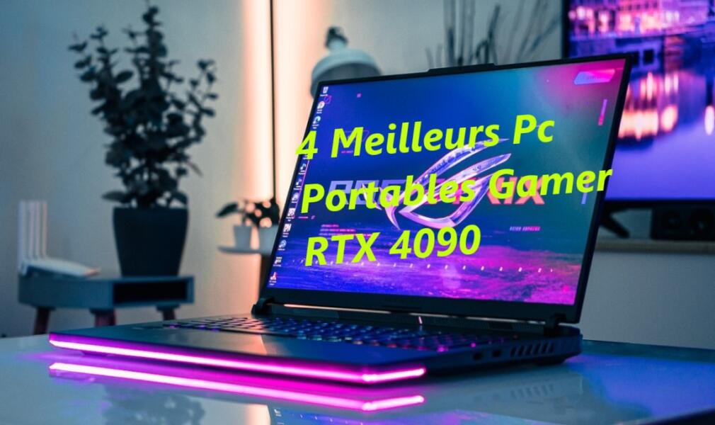 4 Meilleurs Pc Portables RTX 4090 Gamer les plus puissants