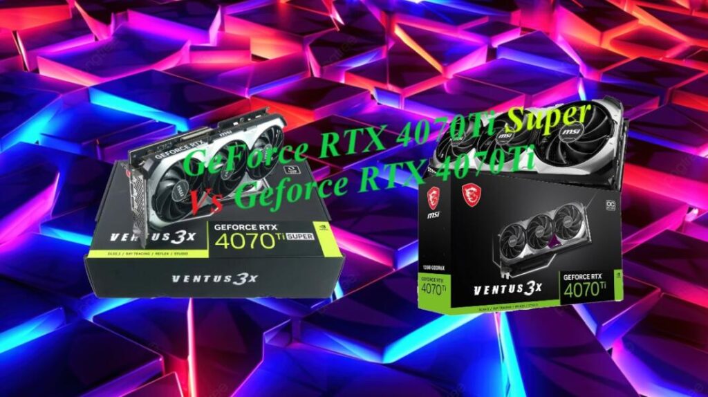 RTX 4070 Ti Super vs 4070 Ti : comparatif express