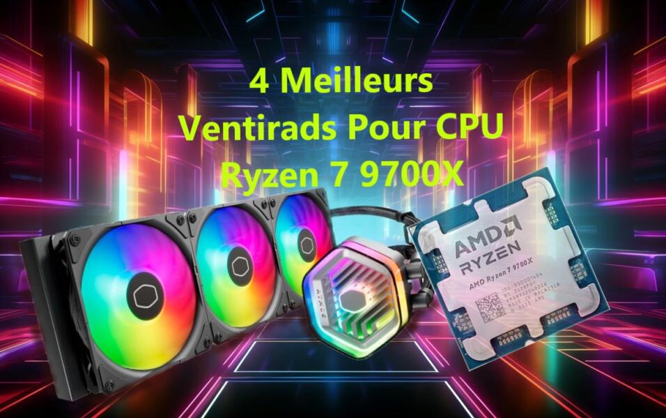 4 Meilleurs ventirads pour CPU AMD Ryzen 7 9700X 5